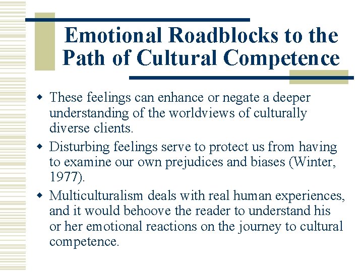 Emotional Roadblocks to the Path of Cultural Competence w These feelings can enhance or