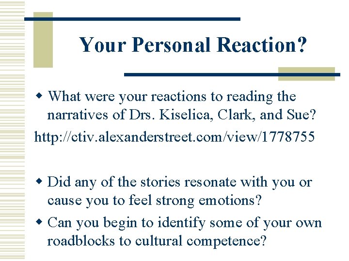 Your Personal Reaction? w What were your reactions to reading the narratives of Drs.