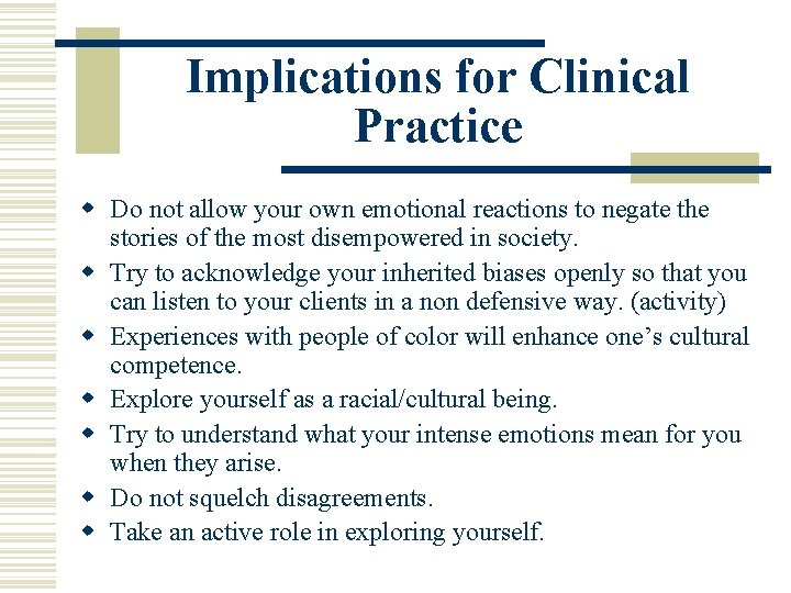 Implications for Clinical Practice w Do not allow your own emotional reactions to negate