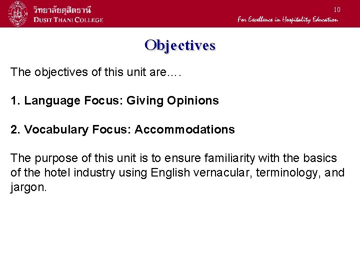 10 Objectives The objectives of this unit are…. 1. Language Focus: Giving Opinions 2.