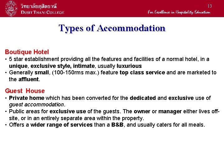 13 Types of Accommodation Boutique Hotel • 5 star establishment providing all the features
