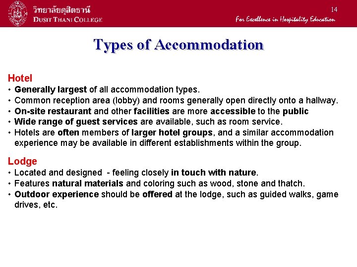 14 Types of Accommodation Hotel • • • Generally largest of all accommodation types.