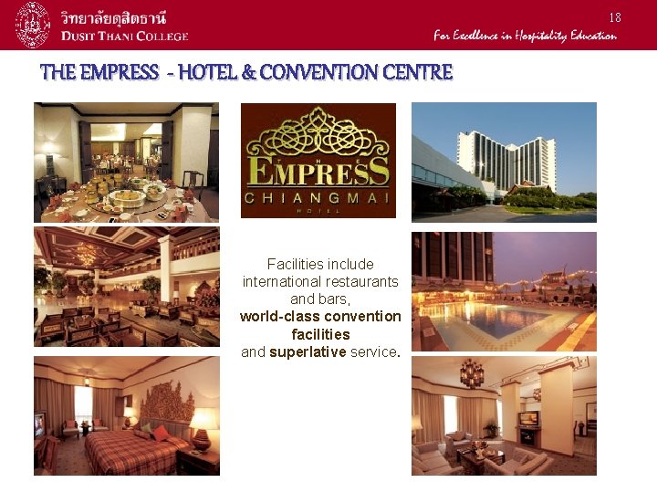 18 THE EMPRESS - HOTEL & CONVENTION CENTRE Facilities include international restaurants and bars,