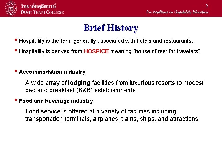 2 Brief History • Hospitality is the term generally associated with hotels and restaurants.