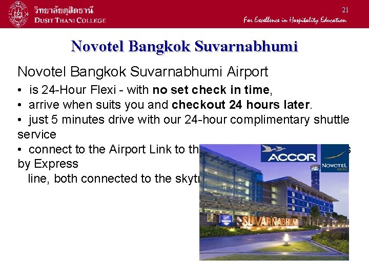 21 Novotel Bangkok Suvarnabhumi Airport • is 24 -Hour Flexi - with no set