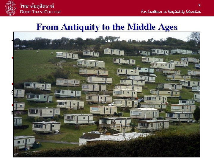 3 From Antiquity to the Middle Ages The history of hotels is intimately connected