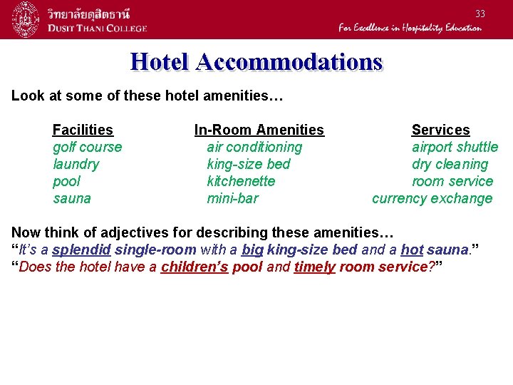 33 Hotel Accommodations Look at some of these hotel amenities… Facilities golf course laundry