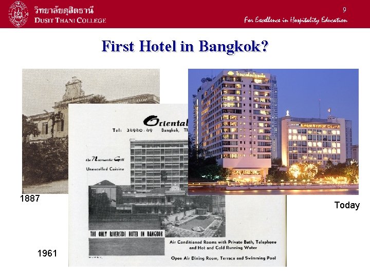 9 First Hotel in Bangkok? 1887 1961 Today 