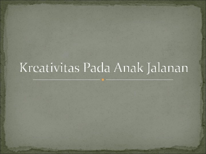 Kreativitas Pada Anak Jalanan 