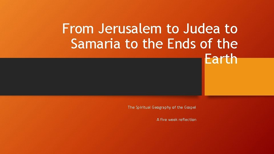 From Jerusalem to Judea to Samaria to the Ends of the Earth The Spiritual