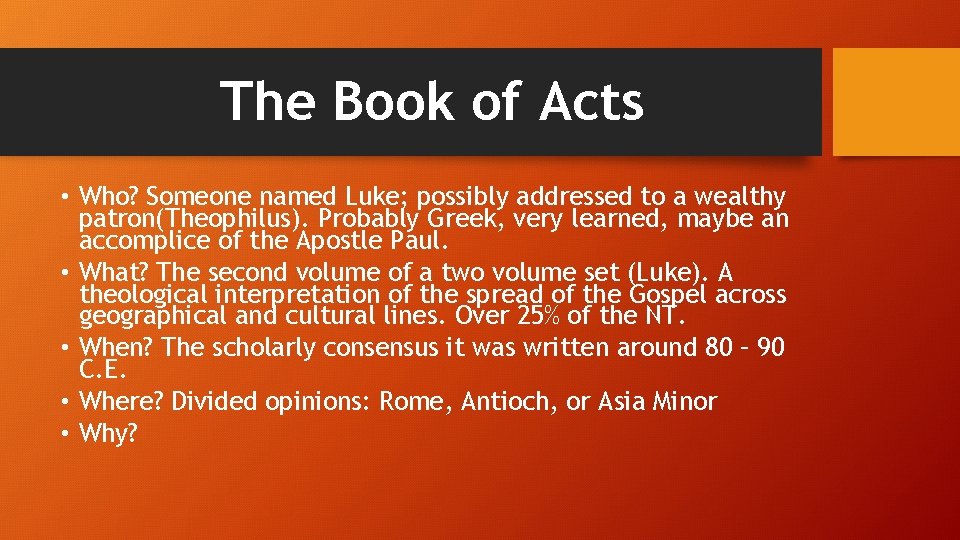 The Book of Acts • Who? Someone named Luke; possibly addressed to a wealthy