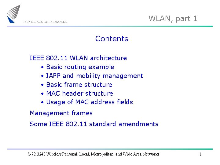 WLAN, part 1 Contents IEEE • • • 802. 11 WLAN architecture Basic routing