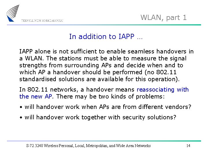 WLAN, part 1 In addition to IAPP … IAPP alone is not sufficient to