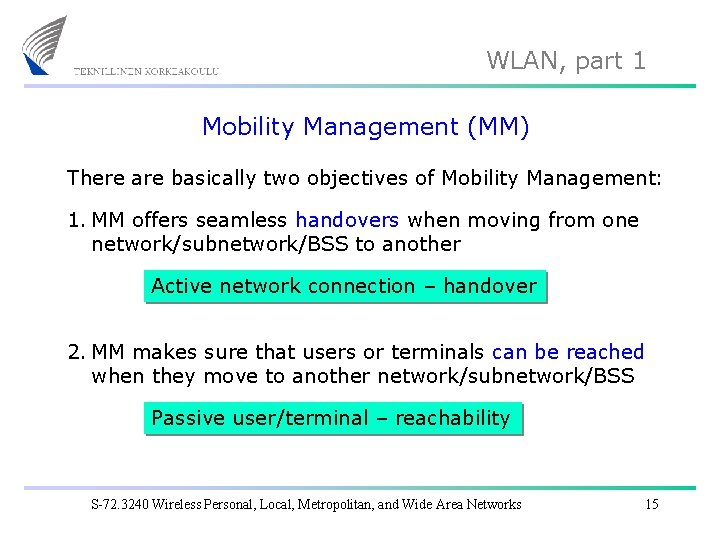 WLAN, part 1 Mobility Management (MM) There are basically two objectives of Mobility Management: