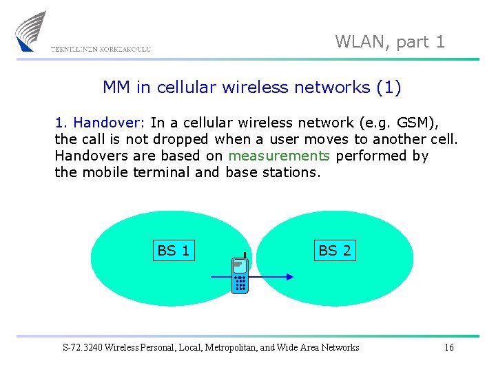 WLAN, part 1 MM in cellular wireless networks (1) 1. Handover: In a cellular