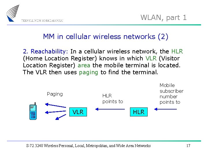 WLAN, part 1 MM in cellular wireless networks (2) 2. Reachability: In a cellular