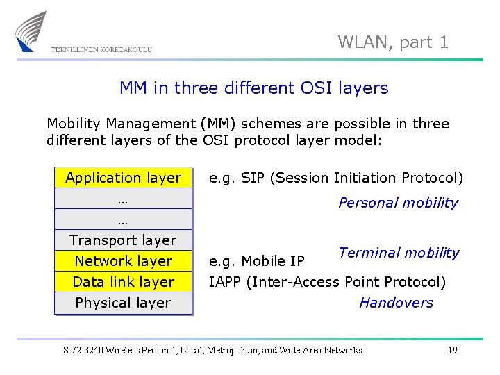 WLAN, part 1 MM in three different OSI layers Mobility Management (MM) schemes are