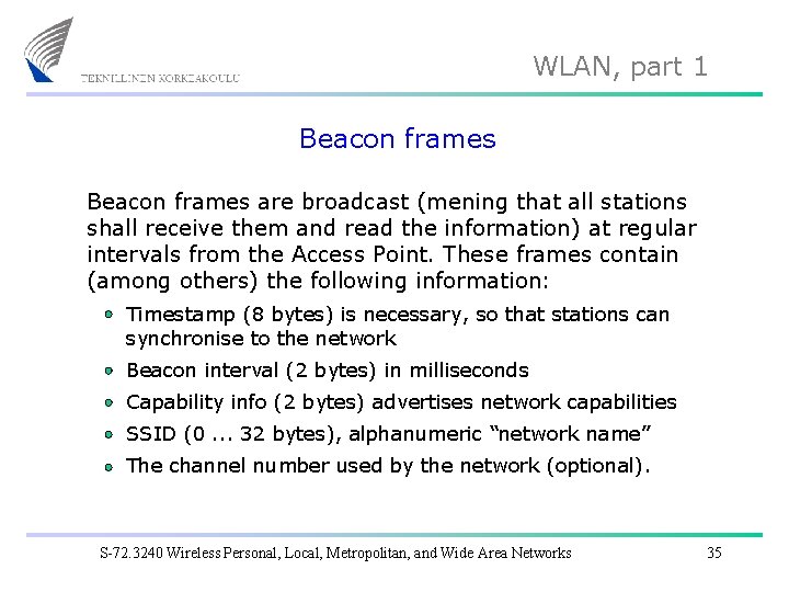 WLAN, part 1 Beacon frames are broadcast (mening that all stations shall receive them