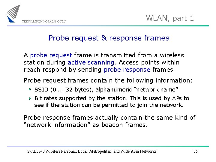 WLAN, part 1 Probe request & response frames A probe request frame is transmitted