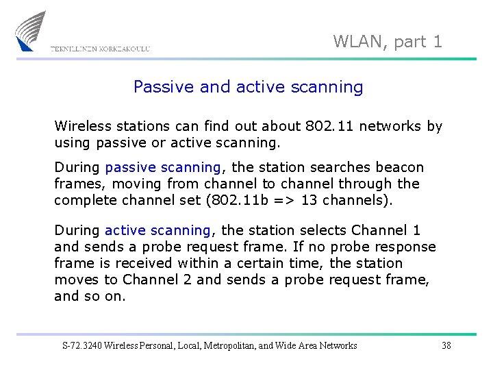 WLAN, part 1 Passive and active scanning Wireless stations can find out about 802.