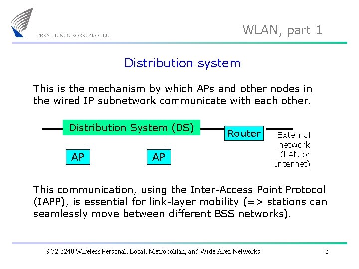 WLAN, part 1 Distribution system This is the mechanism by which APs and other