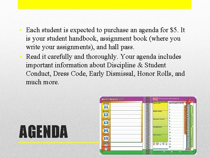  • Each student is expected to purchase an agenda for $5. It is