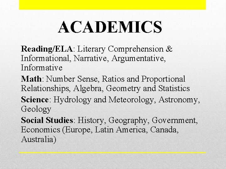 ACADEMICS Reading/ELA: Literary Comprehension & Informational, Narrative, Argumentative, Informative Math: Number Sense, Ratios and