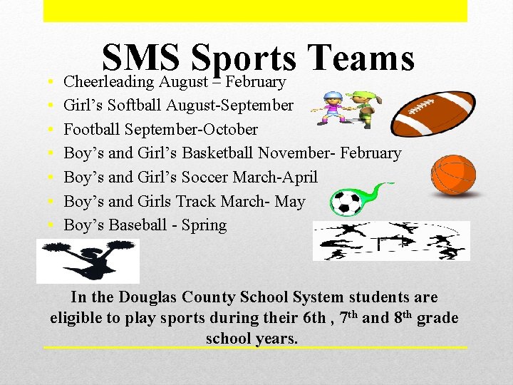 SMS Sports Teams • Cheerleading August – February • • • Girl’s Softball August-September