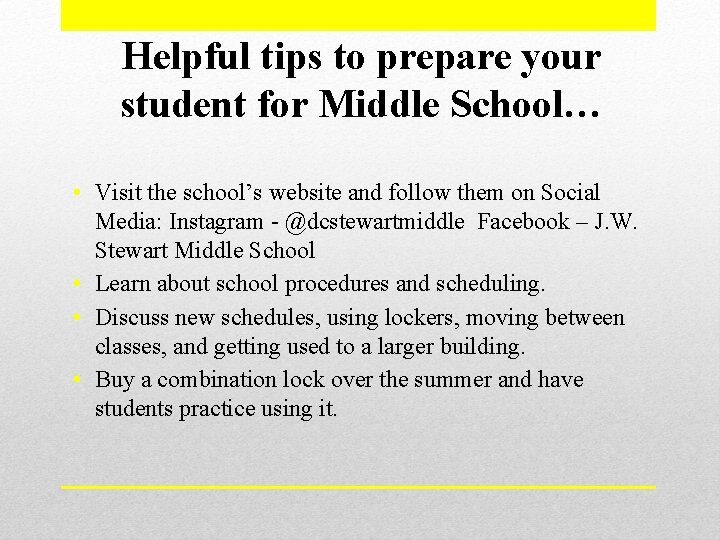 Helpful tips to prepare your student for Middle School… • Visit the school’s website