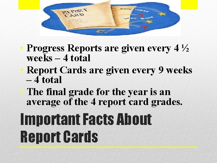  • Progress Reports are given every 4 ½ weeks – 4 total •