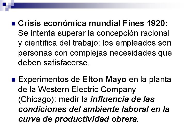 n Crisis económica mundial Fines 1920: Se intenta superar la concepción racional y científica