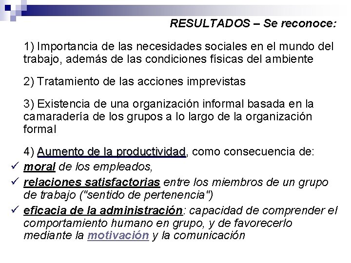 RESULTADOS – Se reconoce: • • • 1) Importancia de las necesidades sociales en