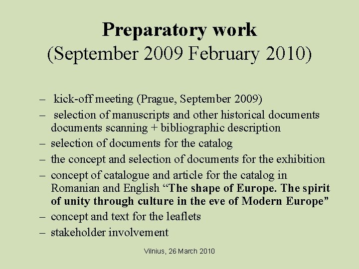Preparatory work (September 2009 February 2010) – kick-off meeting (Prague, September 2009) – selection