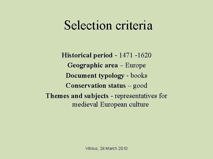 Selection criteria Historical period - 1471 -1620 Geographic area – Europe Document typology -