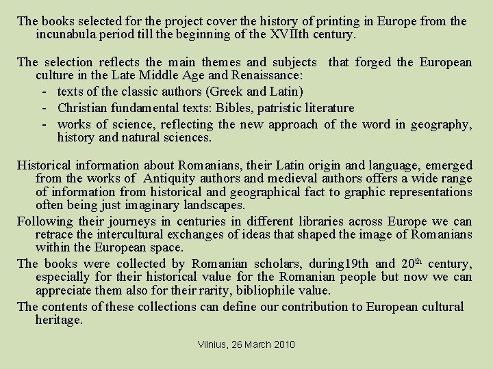 The books selected for the project cover the history of printing in Europe from