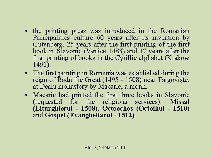  • the printing press was introduced in the Romanian Principalities culture 60 years