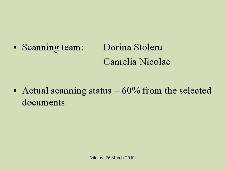  • Scanning team: Dorina Stoleru Camelia Nicolae • Actual scanning status – 60%