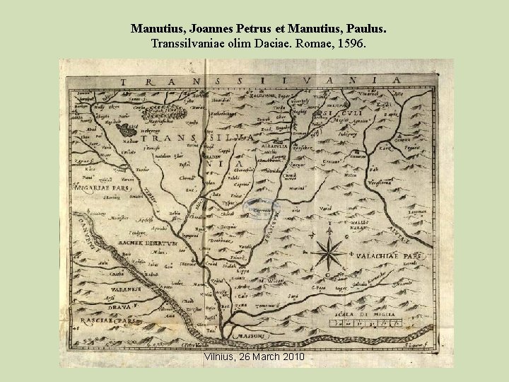 Manutius, Joannes Petrus et Manutius, Paulus. Transsilvaniae olim Daciae. Romae, 1596. Vilnius, 26 March