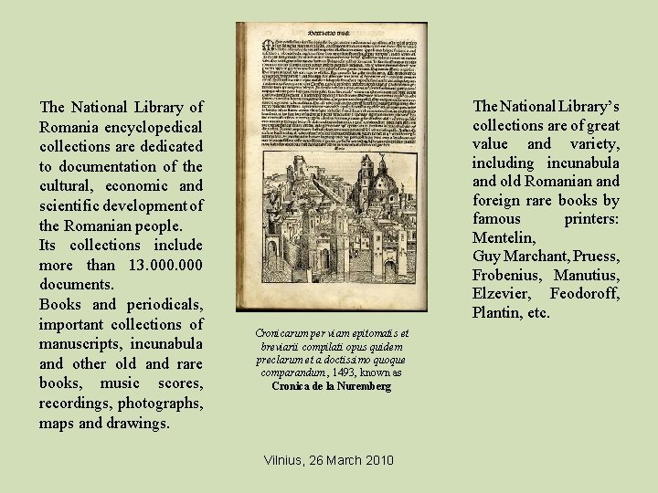 The National Library of Romania encyclopedical collections are dedicated to documentation of the cultural,