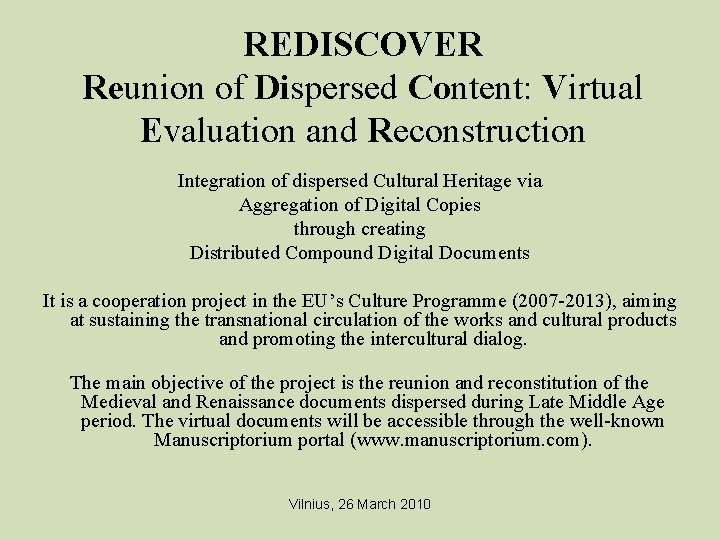 REDISCOVER Reunion of Dispersed Content: Virtual Evaluation and Reconstruction Integration of dispersed Cultural Heritage