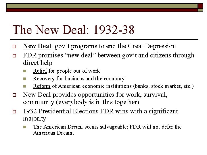 The New Deal: 1932 -38 o o New Deal: gov’t programs to end the