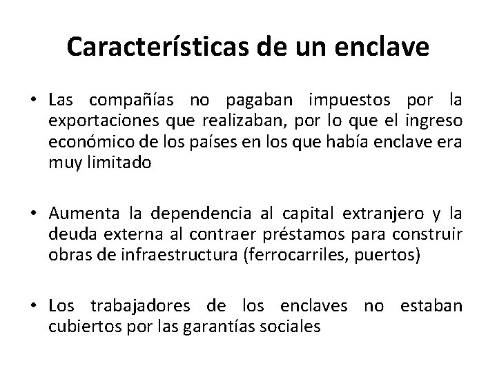 Características de un enclave • Las compañías no pagaban impuestos por la exportaciones que