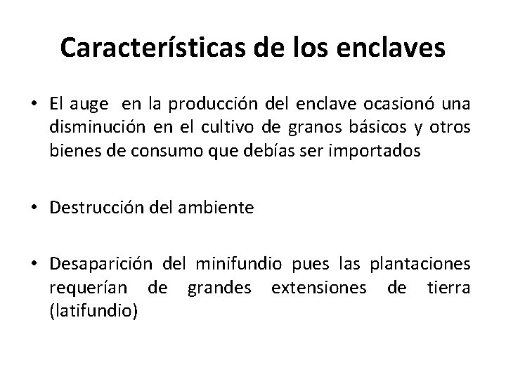 Características de los enclaves • El auge en la producción del enclave ocasionó una