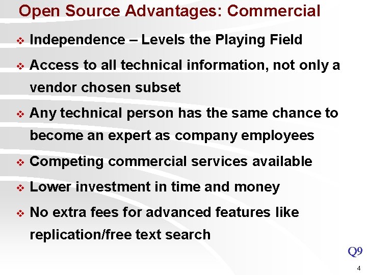 Open Source Advantages: Commercial v Independence – Levels the Playing Field v Access to