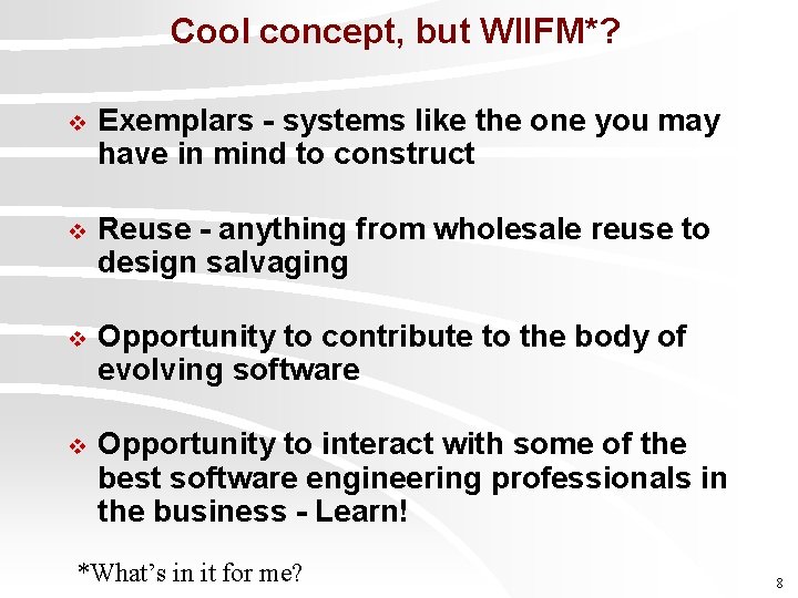 Cool concept, but WIIFM*? v Exemplars - systems like the one you may have