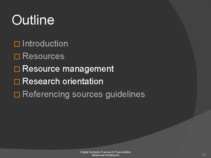 Outline � Introduction � Resources � Resource management � Research orientation � Referencing sources