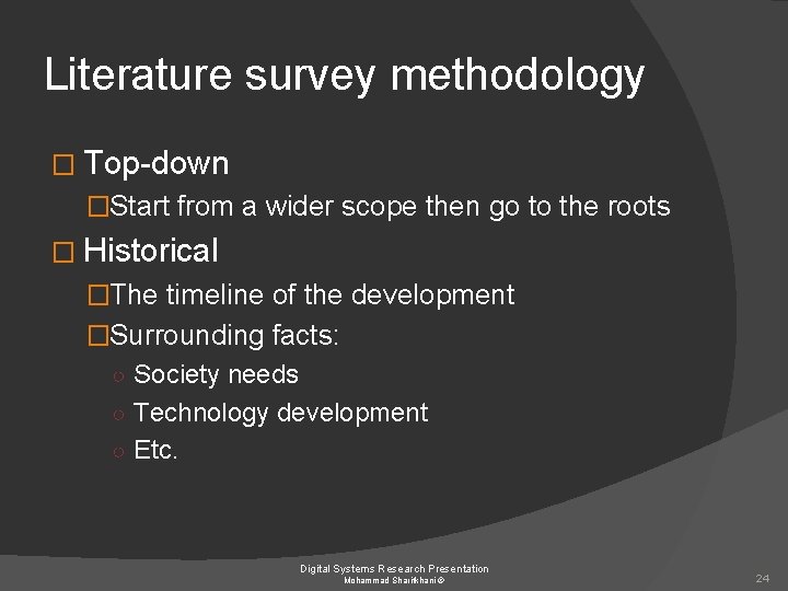 Literature survey methodology � Top-down �Start from a wider scope then go to the