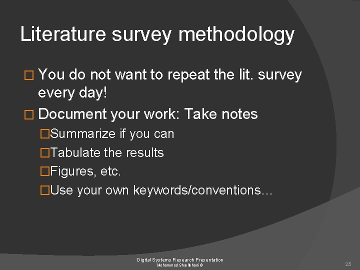 Literature survey methodology � You do not want to repeat the lit. survey every