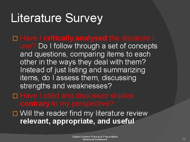 Literature Survey Have I critically analysed the literature I use? Do I follow through