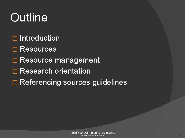 Outline � Introduction � Resources � Resource management � Research orientation � Referencing sources